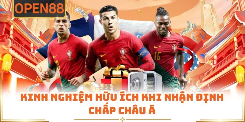 Kinh Nghiệm Hữu Ích Khi Nhận Định Chấp Châu Á