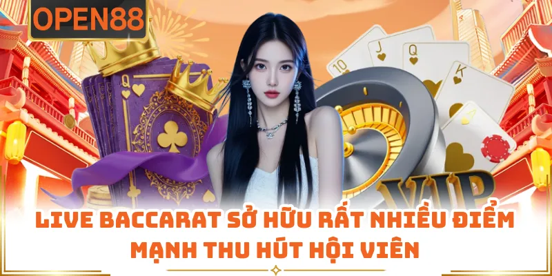 Live Baccarat Sở Hữu Rất Nhiều Điểm Mạnh Thu Hút Hội Viên