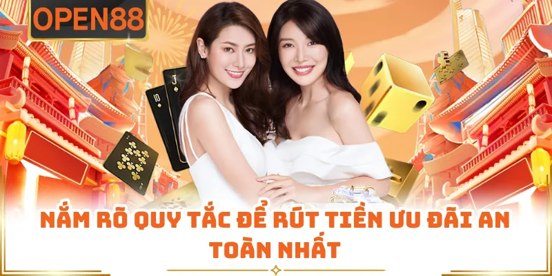 Nắm Rõ Quy Tắc Để Rút Tiền Ưu Đãi An Toàn Nhất
