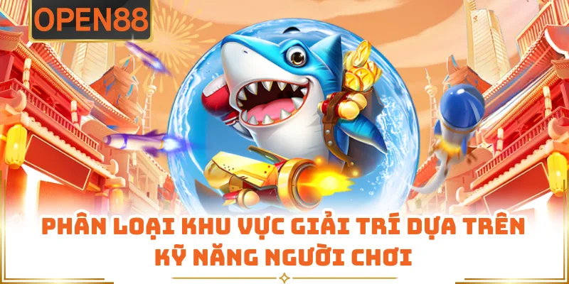 Phân Loại Khu Vực Giải Trí Dựa Trên Kỹ Năng Người Chơi