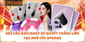 Soi Cầu Baccarat Bí Quyết Thắng Lớn Tại Nhà Cái OPEN88