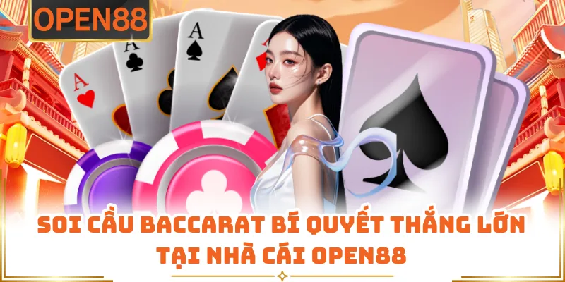 Soi Cầu Baccarat Bí Quyết Thắng Lớn Tại Nhà Cái OPEN88